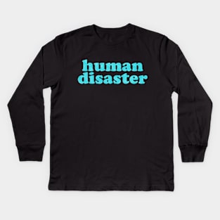 You: Human Disaster Kids Long Sleeve T-Shirt